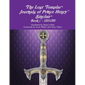 The Lost Templar Journals of Prince Henry Sinclair Book 1 - 1353-1395
