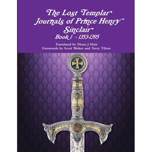 The Lost Templar Journals of Prince Henry Sinclair Book 1 - 1353-1395