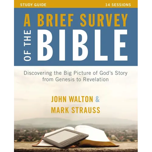 A Brief Survey of the Bible Study Guide: Discovering the Big Picture of God's Story from Genesis to Revelation