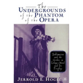 The Undergrounds of the Phantom of the Opera: Sublimation and the Gothic in Leroux's Novel and Its Progeny