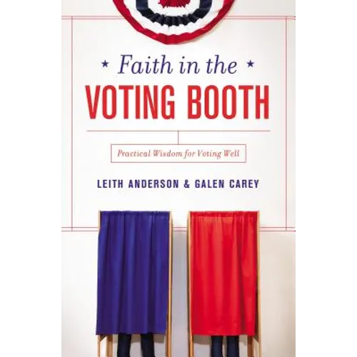 Faith in the Voting Booth: Practical Wisdom for Voting Well
