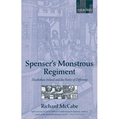 Spenser's Monstrous Regiment: Elizabethan Ireland and the Poetics of Difference