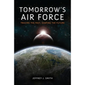 Tomorrow's Air Force: Tracing the Past, Shaping the Future