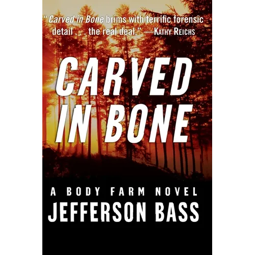 Carved in Bone: A Body Farm Novel