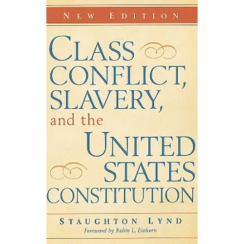 Class Conflict, Slavery, and the United States Constitution