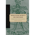 Medicine, Religion, and Magic in Early Stuart England: Richard Napier's Medical Practice