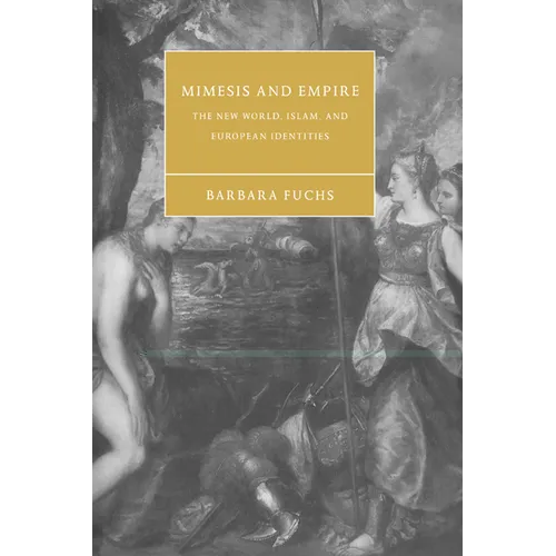 Mimesis and Empire: The New World, Islam, and European Identities