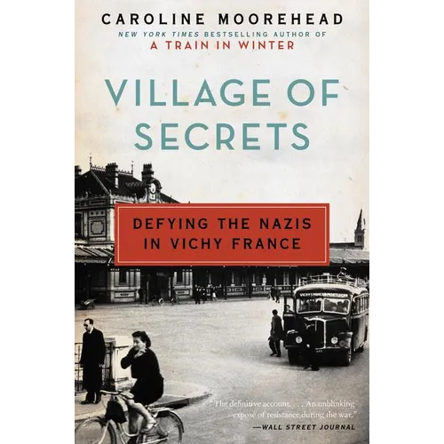 Village of Secrets: Defying the Nazis in Vichy France