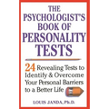 The Psychologist's Book of Personality Tests: 24 Revealing Tests to Identify and Overcome Your Personal Barriers to a Better Life