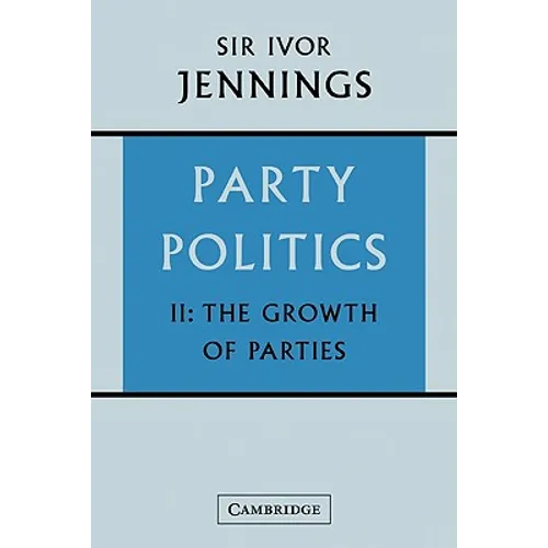Party Politics: Volume 2: The Growth of Parties
