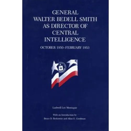 General Walter Bedell Smith as Director of Central Intelligence, October 1950-February 1953