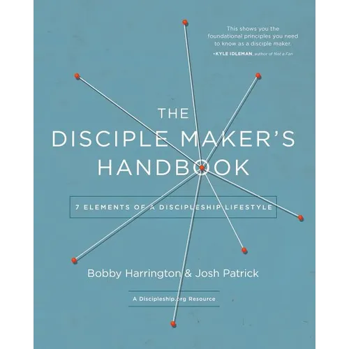 The Disciple Maker's Handbook: Seven Elements of a Discipleship Lifestyle