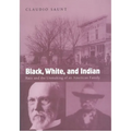 Black, White, and Indian: Race and the Unmaking of an American Family