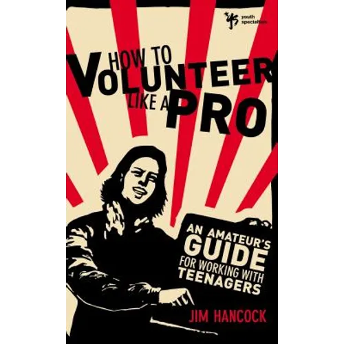 How to Volunteer Like a Pro: An Amateur's Guide for Working with Teenagers