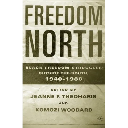 Freedom North: Black Freedom Struggles Outside the South, 1940-1980