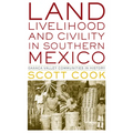 Land, Livelihood, and Civility in Southern Mexico: Oaxaca Valley Communities in History