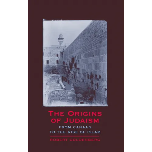 The Origins of Judaism: From Canaan to the Rise of Islam