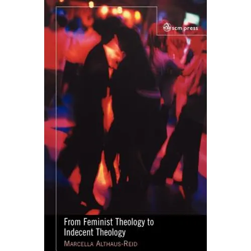 From Feminist Theology to Indecent Theology