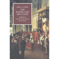 The Kaiser and His Court: Wilhelm II and the Government of Germany