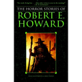 The Horror Stories of Robert E. Howard