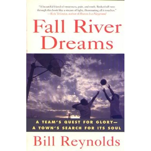 Fall River Dreams: A Team's Quest for Glory, a Town's Search for It's Soul