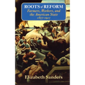 Roots of Reform: Farmers, Workers, and the American State, 1877-1917