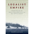 Legalist Empire: International Law and American Foreign Relations in the Early Twentieth Century