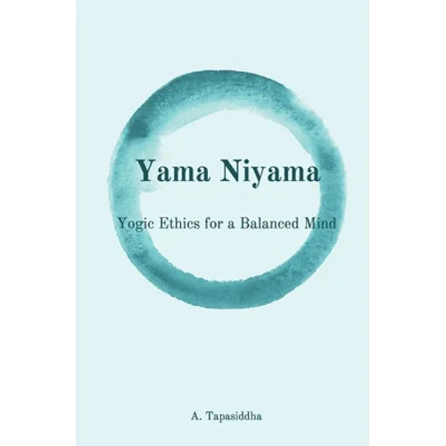 Yogic Ethics for a Balanced Mind: Yama Niyama