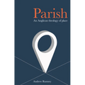 Parish: An Anglican Theology of Place