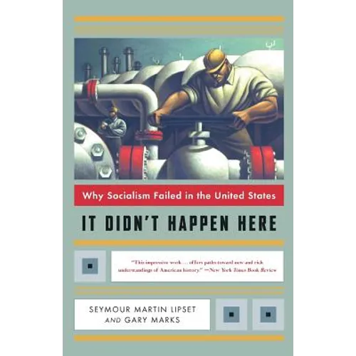 It Didn't Happen Here: Why Socialism Failed in the United States