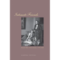 Intimate Friends: Women Who Loved Women, 1778-1928