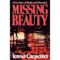 Missing Beauty: A True Story of Murder and Obsession