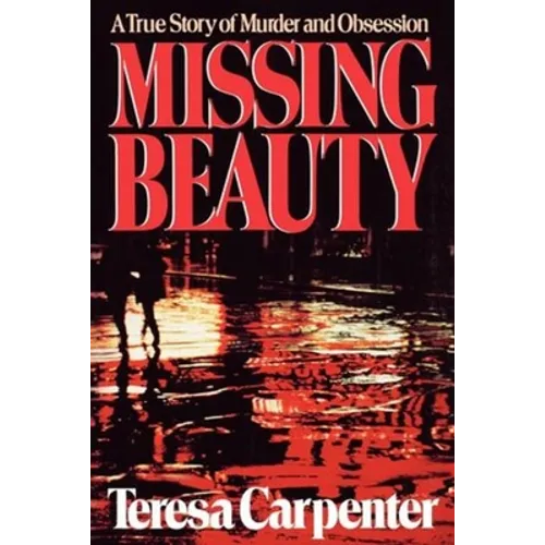 Missing Beauty: A True Story of Murder and Obsession