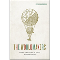 The Worldmakers: Global Imagining in Early Modern Europe