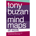 Mind Maps at Work: How to be the best at work and still have time to play