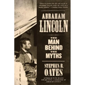 Abraham Lincoln: The Man Behind the Myths
