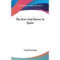 The Jews And Moors In Spain