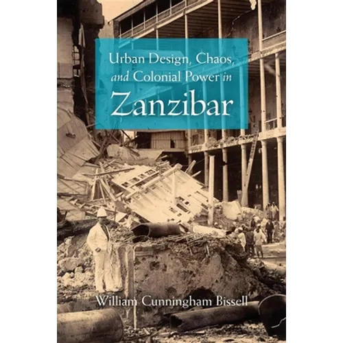 Urban Design, Chaos, and Colonial Power in Zanzibar