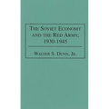 The Soviet Economy and the Red Army, 1930-1945