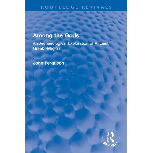 Among the Gods: An Archaeological Exploration of Ancient Greek Religion