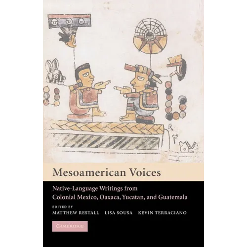 Mesoamerican Voices: Native Language Writings from Colonial Mexico, Yucatan, and Guatemala