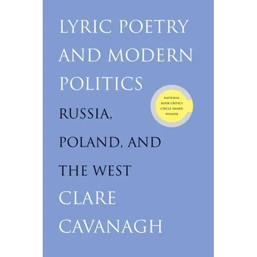 Lyric Poetry and Modern Politics: Russia, Poland, and the West