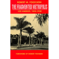 The Fragmented Metropolis: Los Angeles, 1850-1930 Volume 3