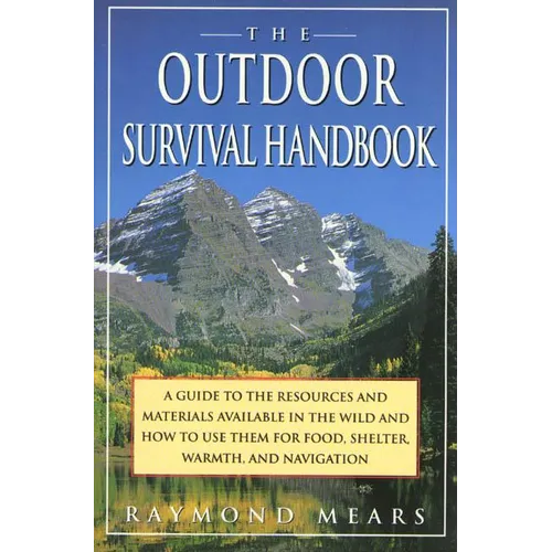 The Outdoor Survival Handbook: A Guide to the Resources & Material Available in the Wild & How to Use Them for Food, Shelter, Warmth, & Navigation