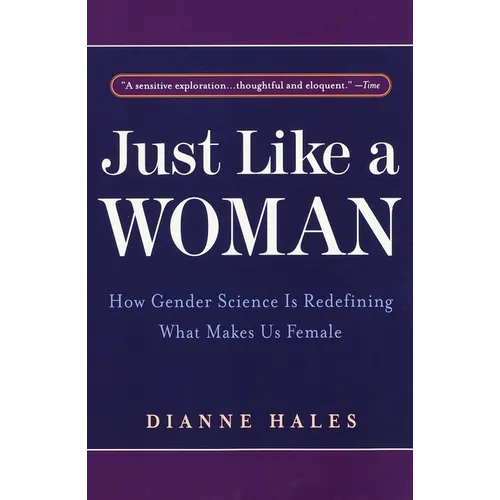 Just Like a Woman: How Gender Science Is Redefining What Makes Us Female
