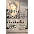And the World Closed Its Doors: The Story of One Family Abandoned to the Holocaust