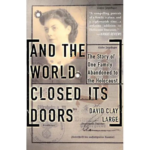 And the World Closed Its Doors: The Story of One Family Abandoned to the Holocaust