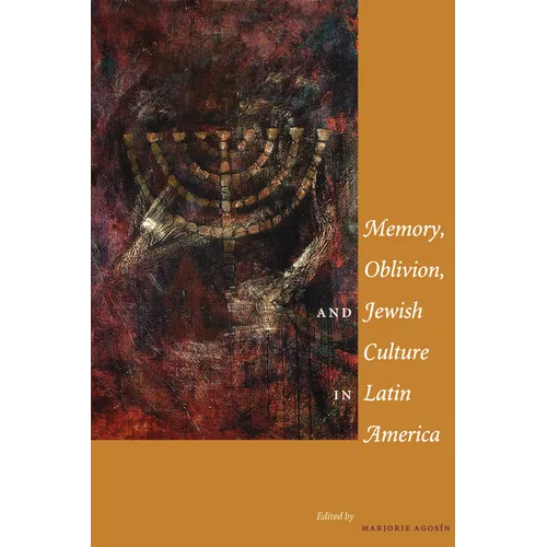 Memory, Oblivion, and Jewish Culture in Latin America
