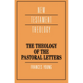 The Theology of the Pastoral Letters