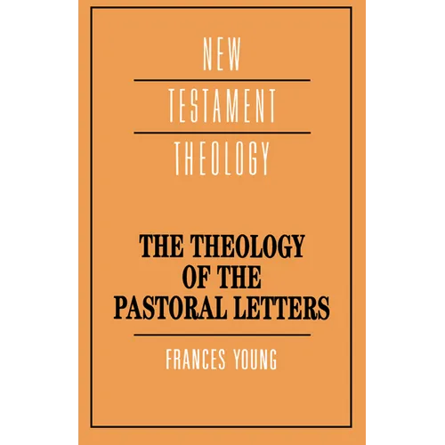 The Theology of the Pastoral Letters